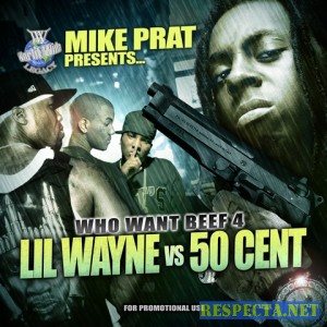 Worldwide Legacy Presents-Who Want Beef 4 (Lil Wayne Vs 50 Cent)