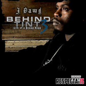 J-Dawg - Behind Tint Vol. 3: Life of a Young Hogg